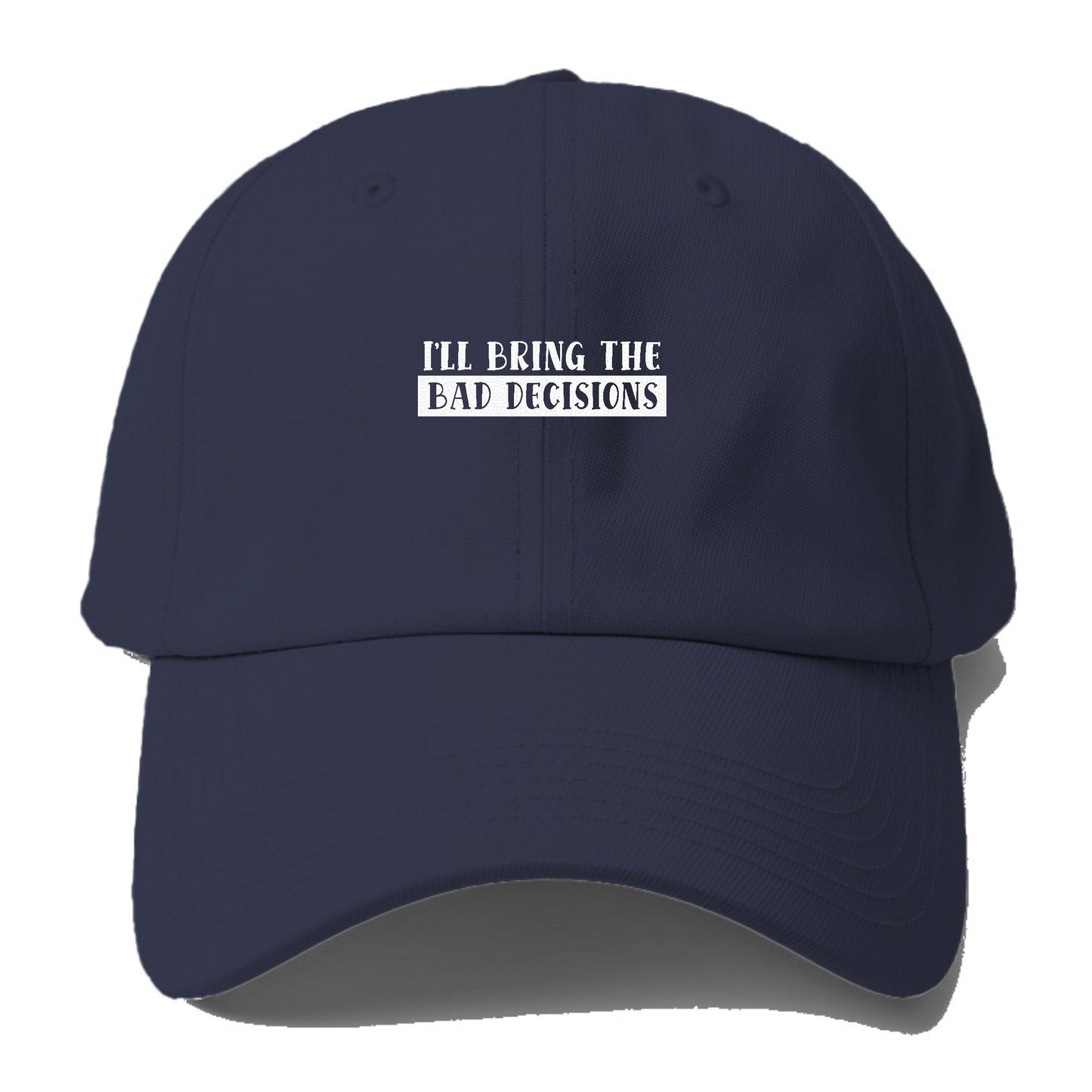 ill bring the bad decisions Hat