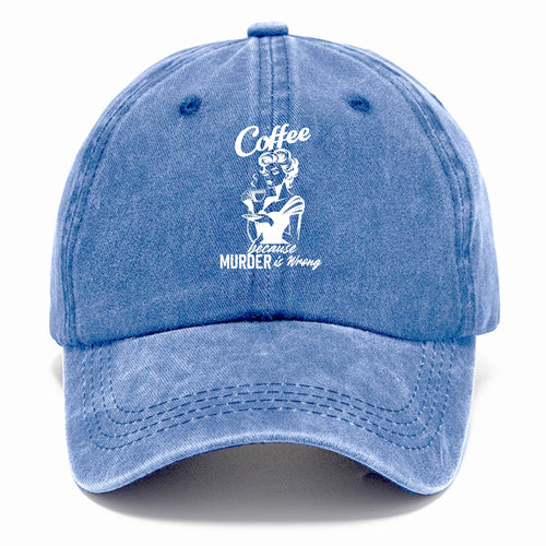 Coffee Because Murder Is Wrong! Classic Cap