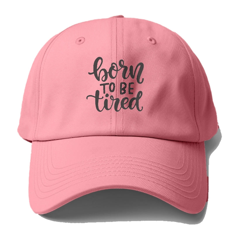 born to be tired Hat