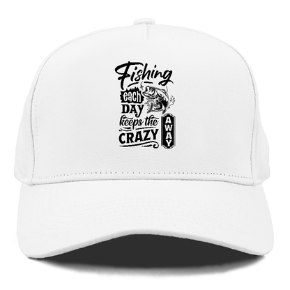 Fishing each day keeps the crazy away Hat