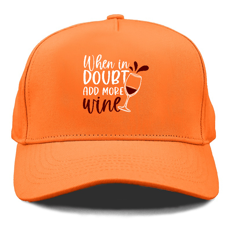 when in doubt add more wine Hat