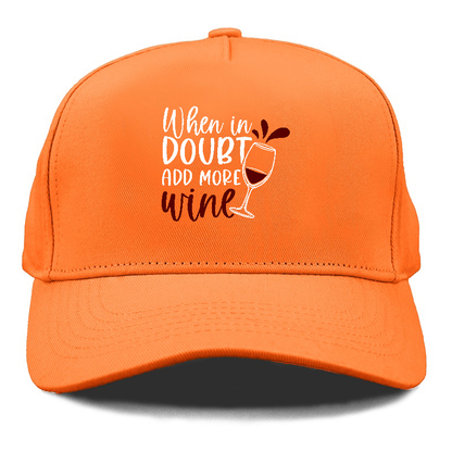 when in doubt add more wine Hat