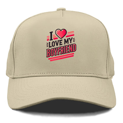 i love my boyfriend Hat