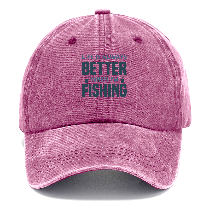 Life Is Always Better When I'm Fishing Cap – Pandaize