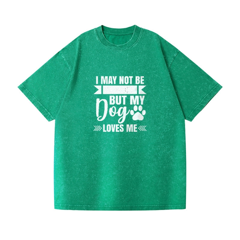 I May Not Be Perfect But My Dog Loves Me Vintage T-shirt – Pandaize