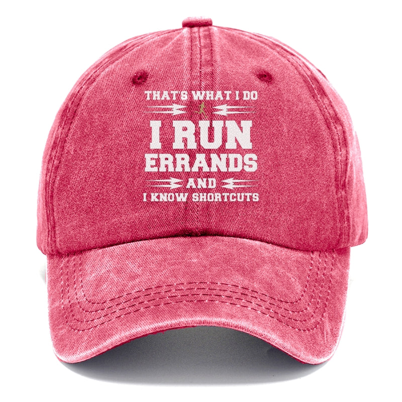 that's what i do, i run errands and i know shortcuts Hat