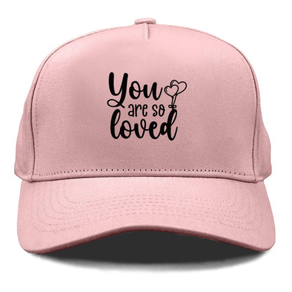 you are so loved Hat