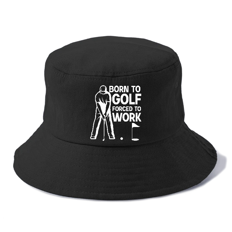 Born To Golf Forced To Work Hat