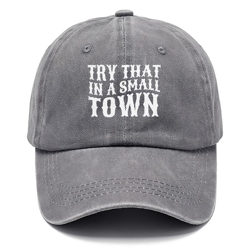 Try That In A Small Town  Hat