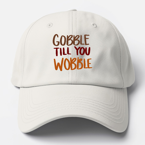 Gobble Till You Wobble Baseball Cap