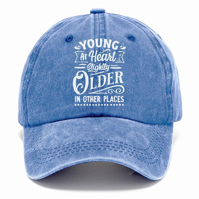 Young At Heart Slightly Older In Other Places Hat