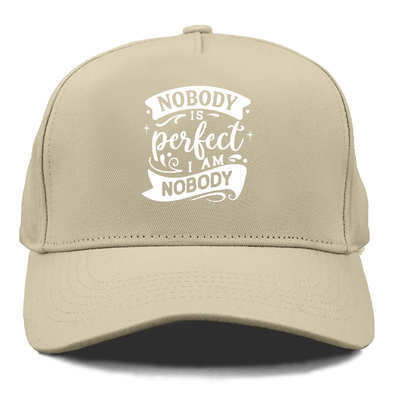 Nobody is perfect I am nobody Hat