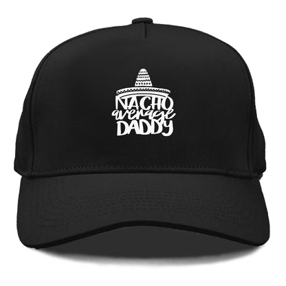 Nacho Average Daddy Hat