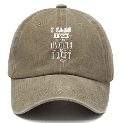 I Came I Saw I Had Anxiety So I Left Hat