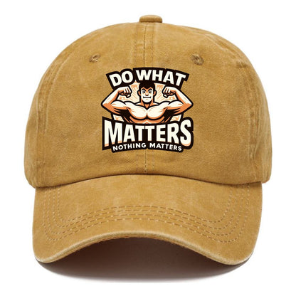 do what matters nothing matters Hat