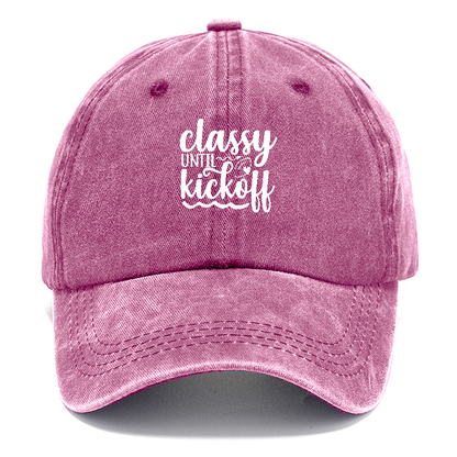 Classy until kickoff Hat