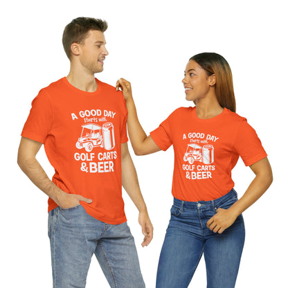 A Good Day Starts With Golf Carts And Beer T-Shirt - Short Sleeve Tee