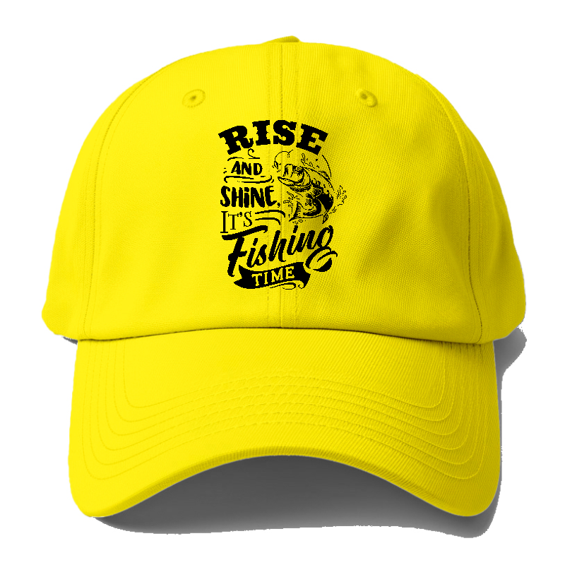 Rise and shine its fishing time Hat