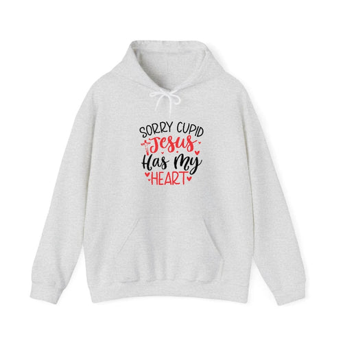 Sorry Cupid Jesus Has My Heart Hooded Sweatshirt