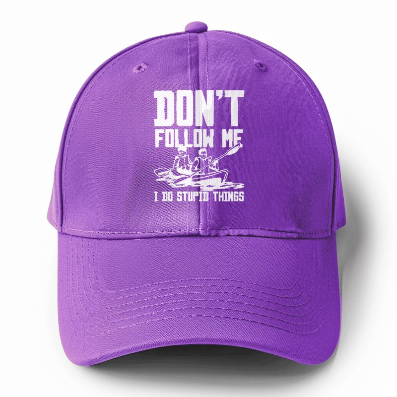  don't follow me i do stupid things Hat