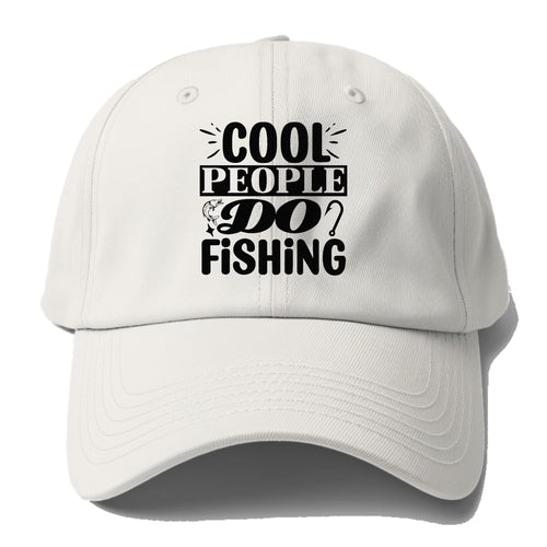 Cool People Do Fishing Baseball Cap