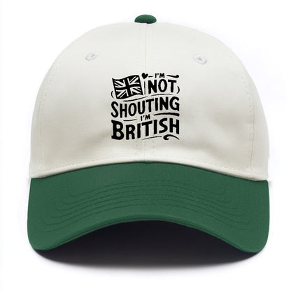 i'm not shouting i'm british Hat