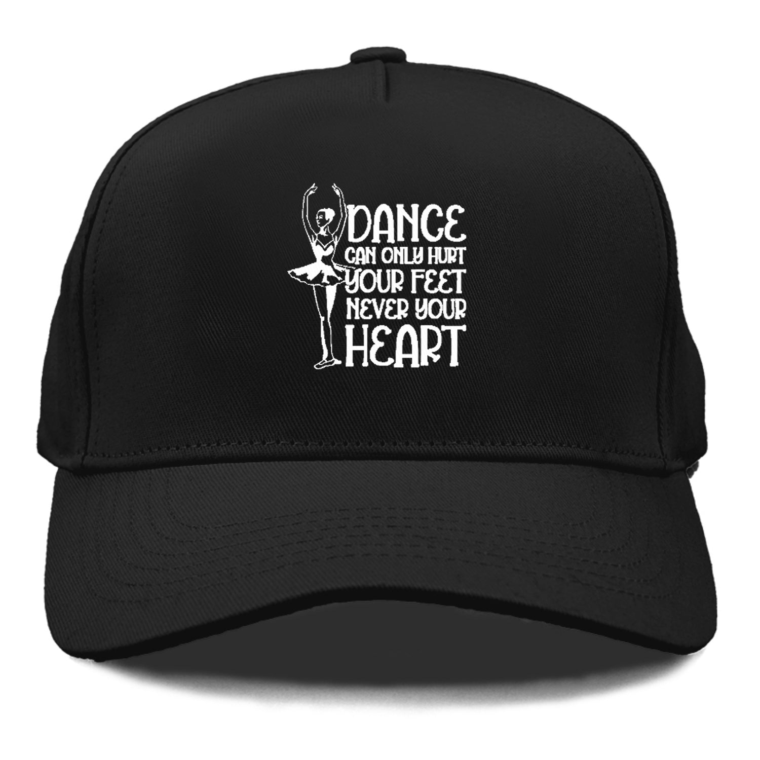 dance can only hurt your feet never your heart Hat