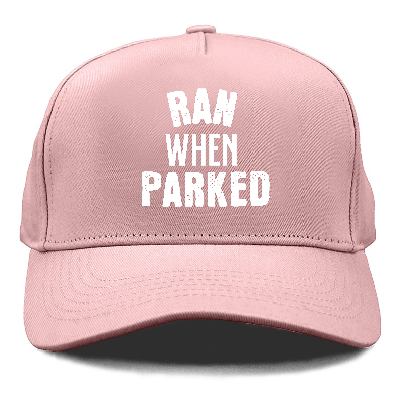 ran when parked Hat