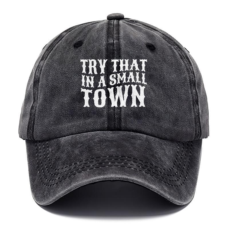 Try That In A Small Town  Hat