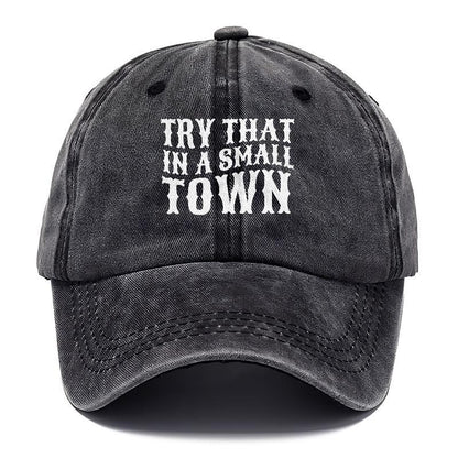 Try That In A Small Town  Hat