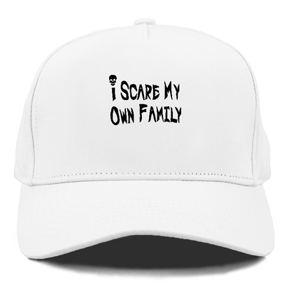 i scare my own family Hat