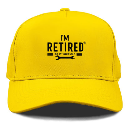 i'm retired do it yourself Hat