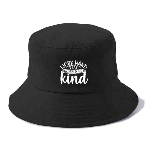 Work Hard Stay Humble Be Kind Bucket Hat