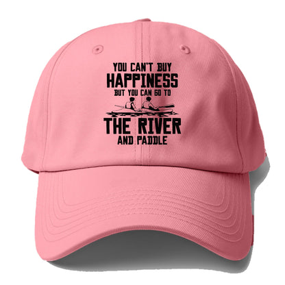 you can't buy happiness but you can go to the river and paddle Hat