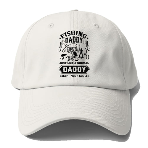 Fishing Daddy Just Like A Normal Daddy Except Much Cooler Baseball Cap For Big Heads