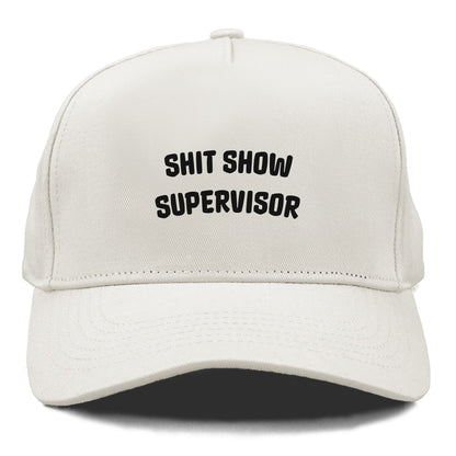 SHIT SHOW SUPERVISOR Hat