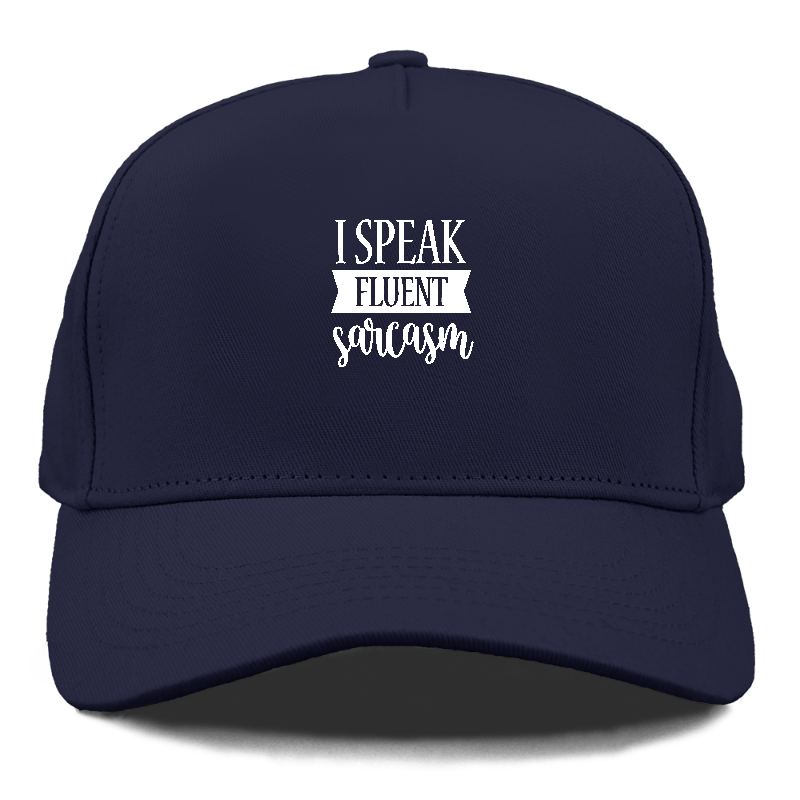 i speak fluent sarcasm Hat
