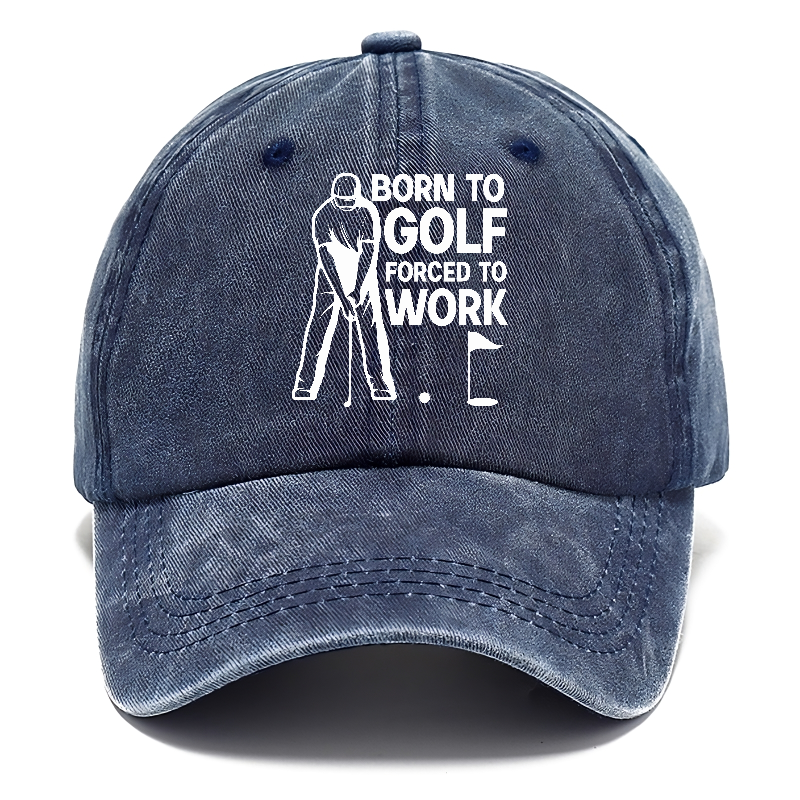 Born To Golf Forced To Work Hat