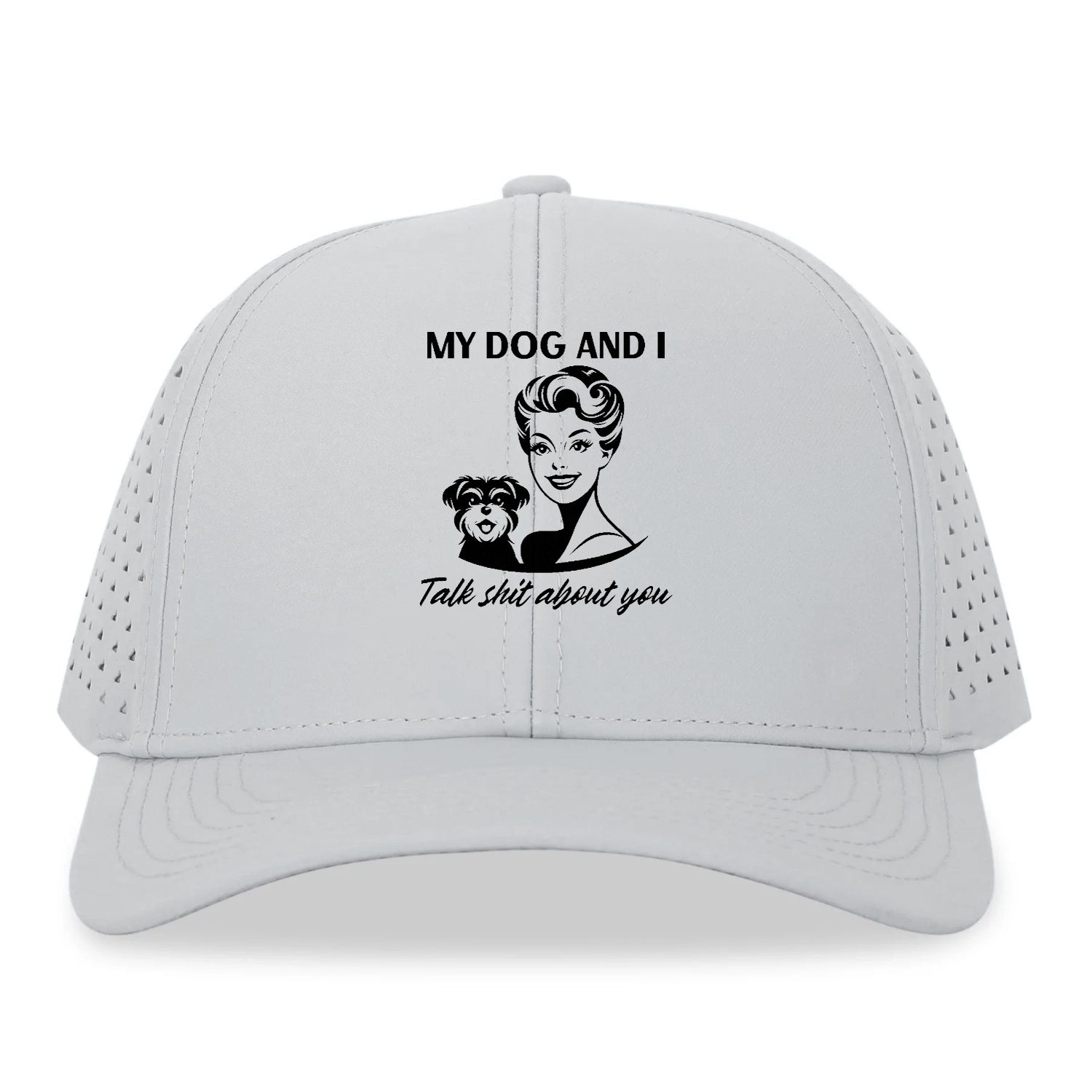 my dog and i talk shit about you Hat