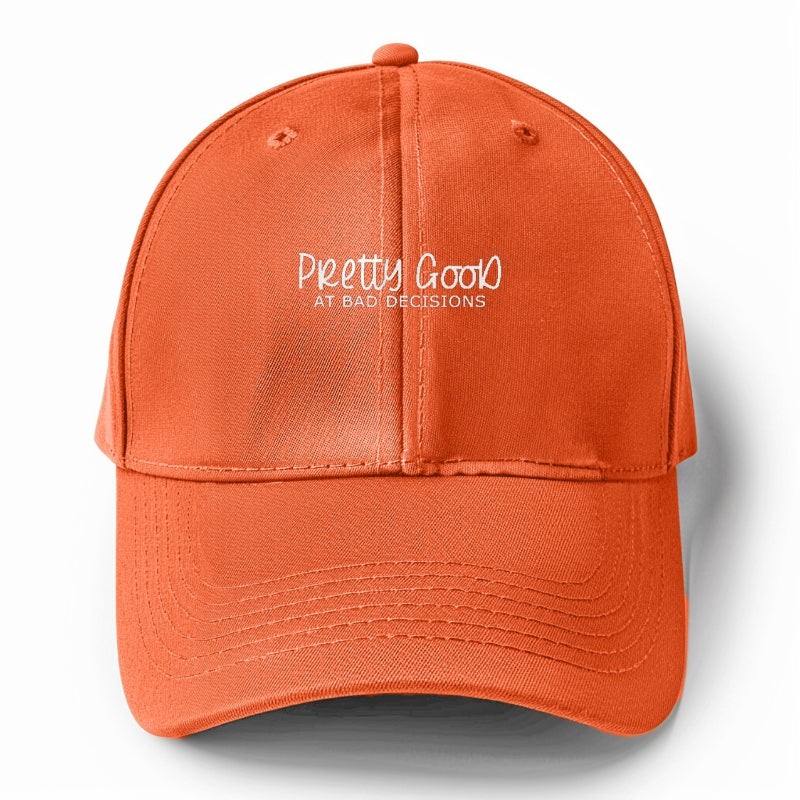 pretty good at bad decisions Hat