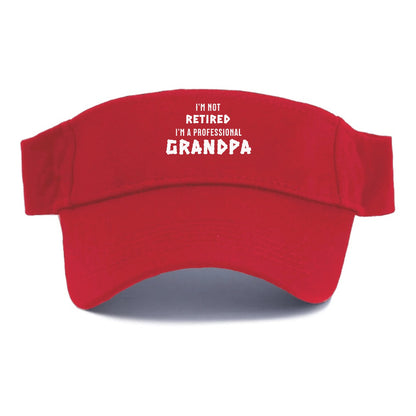 I'm not retired I'm a professional grandpa Hat