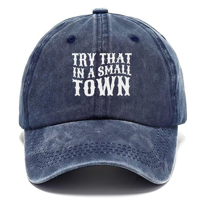 Try That In A Small Town  Hat