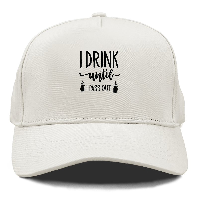 I drink until i pass out Hat