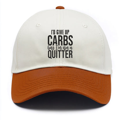 I'd Give Up Carbs But I'm Not A Quitter Hat