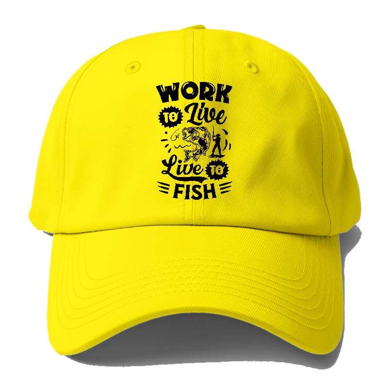 work to live Live to fish Hat