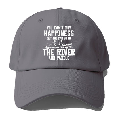 you can't buy happiness but you can go to the river and paddle Hat