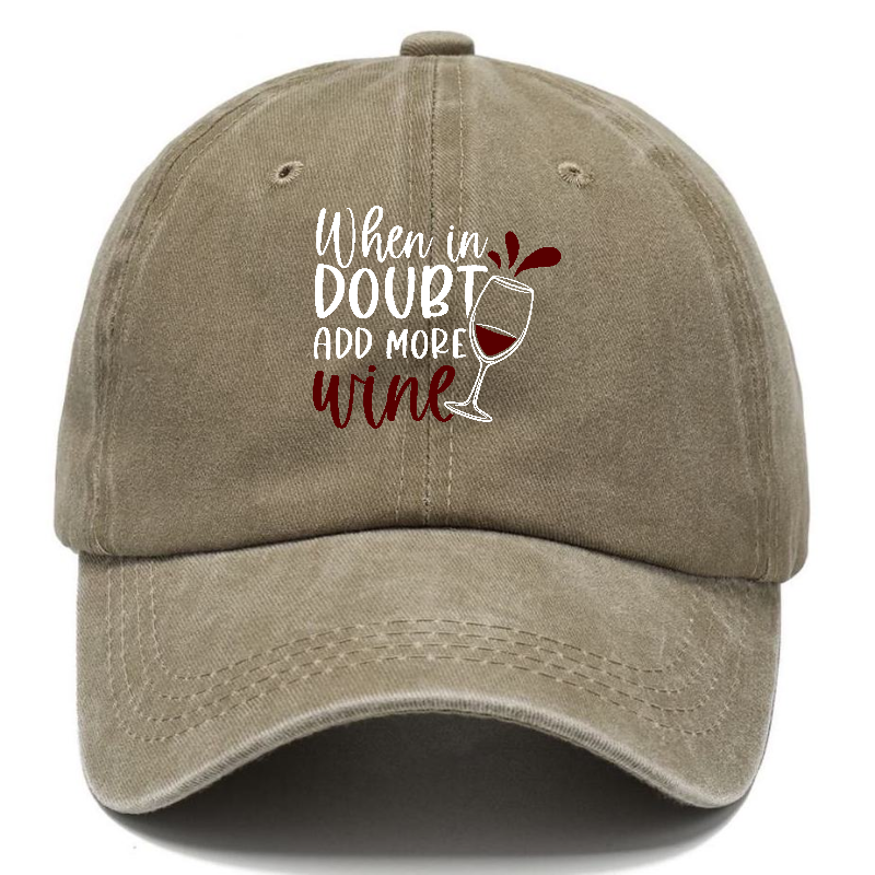 when in doubt add more wine Hat