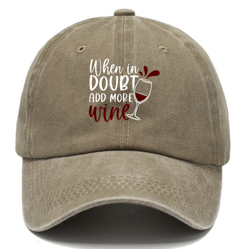 When In Doubt Add More Wine Classic Cap