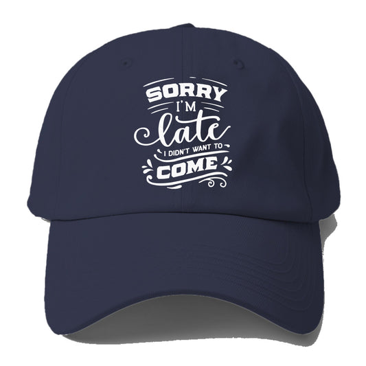 Sorry I'm late i didn't want to come Hat