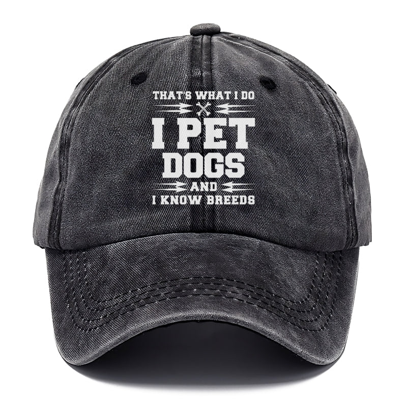 that's what i do, i pet dogs and i know breeds Hat